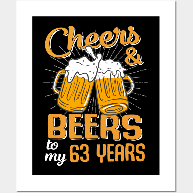Cheers And Beers To My 63 Years 63rd Birthday Funny Birthday Crew Wall Art by Kreigcv Kunwx